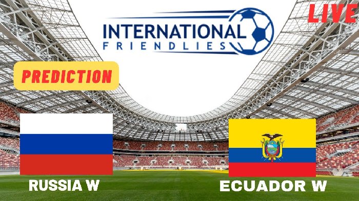 Soi kèo Nữ Nga vs Nữ Ecuador, 22h00 ngày 8/4: Bổn cũ soạn lại