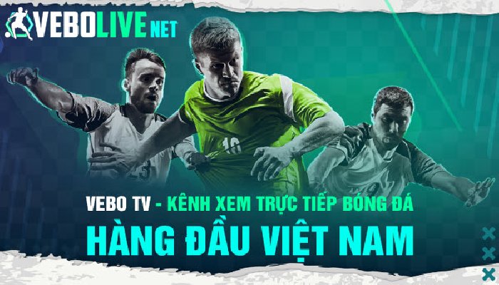 Vebo-ttbd.lat: Cùng VeboTV đồng hành cùng nhịp đập quả bóng tròn