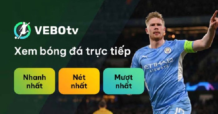 Xem bóng đá sắc nét, chất lượng 4K chỉ có tại VeboTV - Vebo-ttbd.xyz