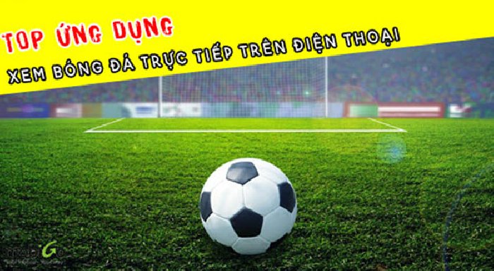 Xem Bóng Đá - Mang đến trải nghiệm xem bóng đá tuyệt vời nhất