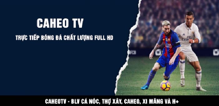 Xem Caheo TV trực tiếp bóng đá full HD, tốc độ cao