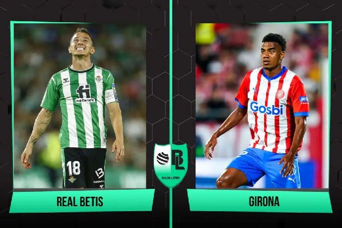 Nhận định, soi kèo Betis vs Girona, 01h00 ngày 22/12