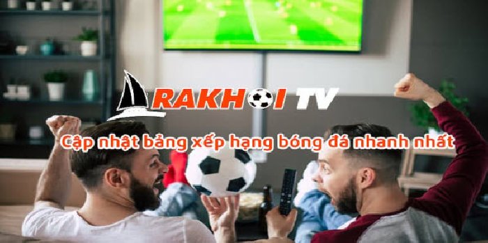 Rakhoi TV tại lazyoxcanteen.com: Theo dõi bảng xếp hạng ngay lập tức!