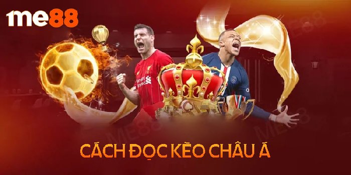 Hướng dẫn cách đọc kèo bóng đá châu Á chuẩn xác