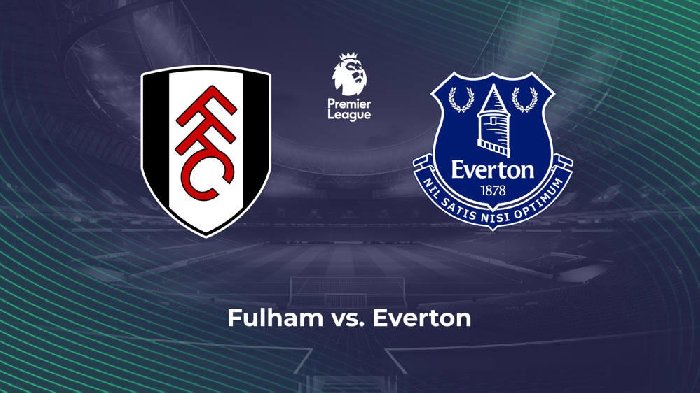 Soi kèo Fulham vs Everton, 02h45 ngày 31/1: Chờ đợi bất ngờ